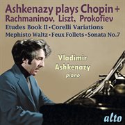 Ashkenazy Plays Chopin, Rachmaninov, Liszt & Prokofiev (1956-1960) cover image