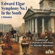 Elgar : In The South Overture, Op. 50, "Alassio" & Symphony No. 1 In A-Flat Major, Op. 55 cover image