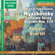 Myaskovsky : Complete String Quartets Nos. 1-13 cover image