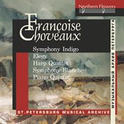 Françoise Choveaux : Symphony Indigo, Op. 2 & Other Works cover image