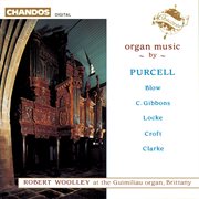 Robert Woolley Plays Organ Music By Blow, Locke, Purcell, Gibbons, Croft & Clarke cover image