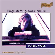 Sophie Yates Plays English Virginals Music cover image