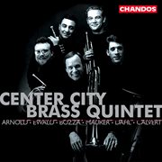 Arnold, Ewald, Bozza, Maurer, Dahl & Clavert : Works For Brass Ensemble cover image