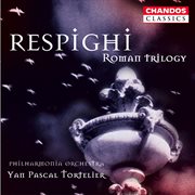 Respighi : Fontana Di Roma, Pini Di Roma & Feste Romane cover image