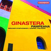 Ginastera : Obertura Para El Fausto Criollo, Pampeana, Dances From Estancia & Glosses Sobre Temes cover image