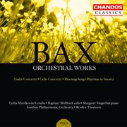 Bax : Concerto For Violin And Orchestra, Cello Concerto & Morning Song (Maytime in Sussex) cover image