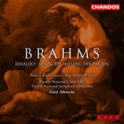 Brahms : Alto Rhapsody, Rinaldo, Gesang Der Parzen (Choral Works, Vol. 3) cover image