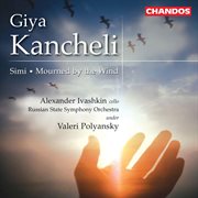 Kancheli : Simi & Mourned By The Wind cover image