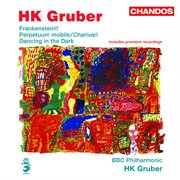 Gruber : Frankenstein!!, Perpetuum Mobile, Charivari & Dancing In The Dark cover image