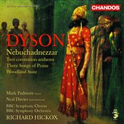 Dyson : Nebuchadnezzar, Woodland Suite, O Praise God In His Holiness, Confortare & Three Songs Of cover image