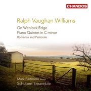 Vaughan Williams : On Wenlock Edge, Piano Quintet & Romance And Pastoral cover image