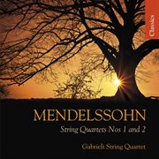 Mendelssohn : String Quartet No. 1 & String Quartet No. 2 cover image