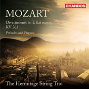 Mozart : Divertimento & Preludes And Fugues For String Trio cover image