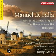 De Falla : Nights In The Gardens Of Spain, The Three-Cornered Hat & Homenajes cover image