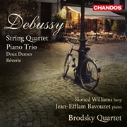 Debussy : String Quartet And Piano Trio cover image