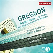Gregson : Dream Song, Aztec Dances, Horn Concerto & Concerto For Orchestra cover image