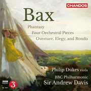 Bax : Four Orchestral Pieces, Phantasy For Viola And Orchestra & Orchestra, Elegy And Rondo cover image