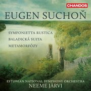 Suchoň : Symfonietta Rustica, Baladická Suita & Metamorfózy cover image