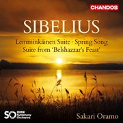 Sibelius : Lemminkäinen Suite, Spring Song & Suite From "Belshazzar's Feast" cover image