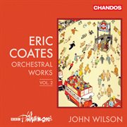 Coates : Orchestral Works, Vol. 2 cover image