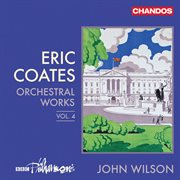 Eric Coates : Orchestral Works Vol. 4 cover image