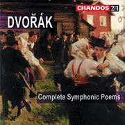 Dvořák : My Home, The Water Goblin, The Golden Spinning Wheel, The Noon Witch, The Wild Dove & The cover image