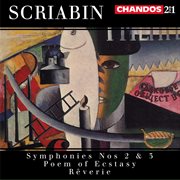 Scriabin : Symphonies Nos. 2 & 3, Poem Of Ecstasy & Rêverie cover image