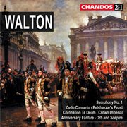 Walton : Symphony No. 1, Cello Concerto, Belshazzar's Feast, Coronation Te Deum, Etc cover image