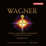 Wagner : The Ring, An Orchestral Adventure & Siegfried Idyll cover image