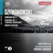 Szymanowski : Symphony No. 2, Symphonie Concertante & Concert Overture cover image