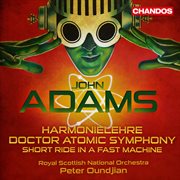 Adams : Harmonielehre, Doctor Atomic Symphony & Short Ride In A Fast Machine cover image