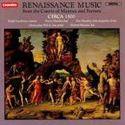 Circa 1500 Play Renaissance Music From The Courts Of Mantua And Ferrara cover image