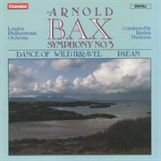 Bax : Symphony No. 3, Dance Of Wild Irravel & Paean cover image
