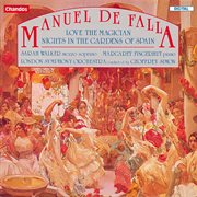 De Falla : El Amor Brujo, Nights In The Gardens Of Spain & Interlude And Dance cover image