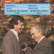 Raphael And Peter Wallfisch Play Works For Cello By Bridge, Bax, Delius & Walton cover image