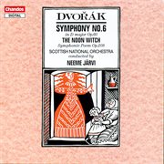 Dvořák : Symphony No. 6 & The Noon Witch cover image