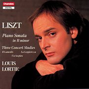 Liszt : Piano Sonata In B Minor & Three Concert Studies cover image
