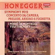 Honneger : Symphony No. 2, Concerto Da Camera & Prelude, Arioso And Fugheta cover image