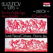 Glazunov : From The Middle Ages, Scènes De Ballet. Lyadov. A Musical Snuffbox cover image