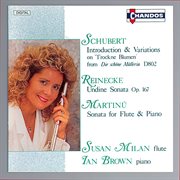 Susan Milan Plays Schubert, Reinecke & Martinu cover image