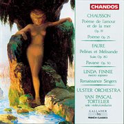 Chausson : Poème De L'amour Et De La Mer, Poème For Violin & Orchestra. Faure. Pelléas Er Mélisan cover image