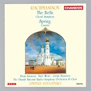 Rachmaninoff : The Bells & Spring Cantata cover image