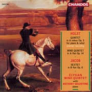 Holst : Piano Quintet In A Minor, Wind Quintet In A-Flat. Jacob. Sextet In B-Flat cover image