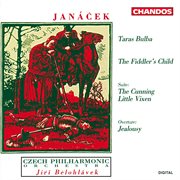 Janáček : Taras Bulba, The Fiddler's Child, Jealousy & The Cunning Little Vixen Suite cover image