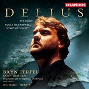 Delius : Sea Drift, Songs Of Farewell & Songs Of Sunset cover image