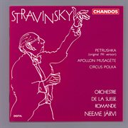 Stravinsky : Petrushka, Apollon Musagète & Circus Polka cover image