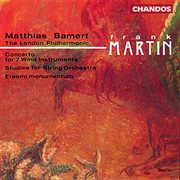 Martin : Concerto For Wind, Percussion And Strings, Erasmi Momentum & Studies For String Orchestra cover image