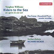 Vaughan Williams : Riders To The Sea, Flos Campi & Household Music cover image