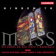 Hindemith : Mass, 12 Madrigals & 6 Songs On Old Texts cover image