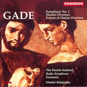 Gade : Symphony No. 1, Hamlet Overture & Echoes Of Ossian Overture cover image